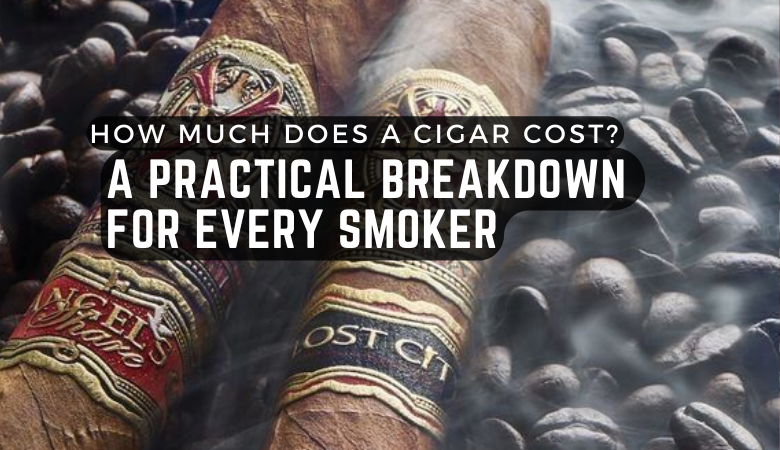 How Much Does a Cigar Cost? A Practical Breakdown for Every Smoker