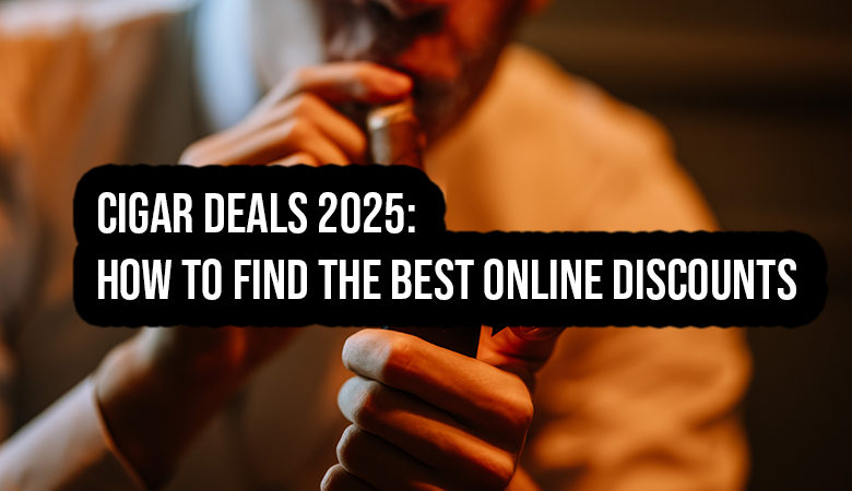 Cigar Deals 2025: How to Find the Best Online Discounts with CigarFinder