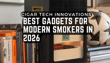 Cigar Tech Innovations: Best Gadgets for Modern Smokers in 2026