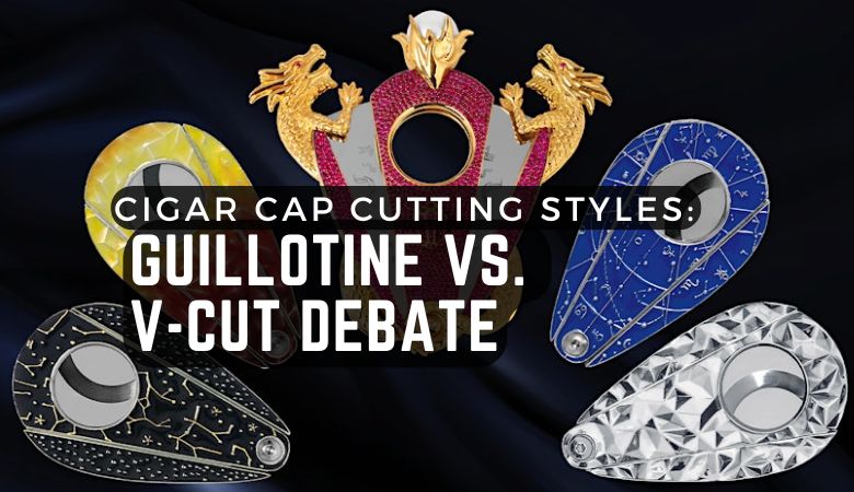 Cigar Cap Cutting Styles Guillotine vs V Cut Debate