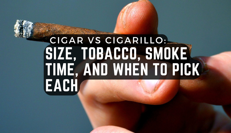 Cigar vs Cigarillo: Size, Tobacco, Smoke Time, and When to Pick Each
