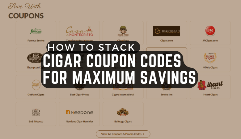 How to Stack Cigar Coupon Codes for Maximum Savings