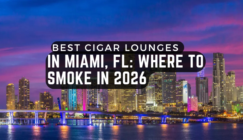 Best Cigar Lounges in Miami 2026