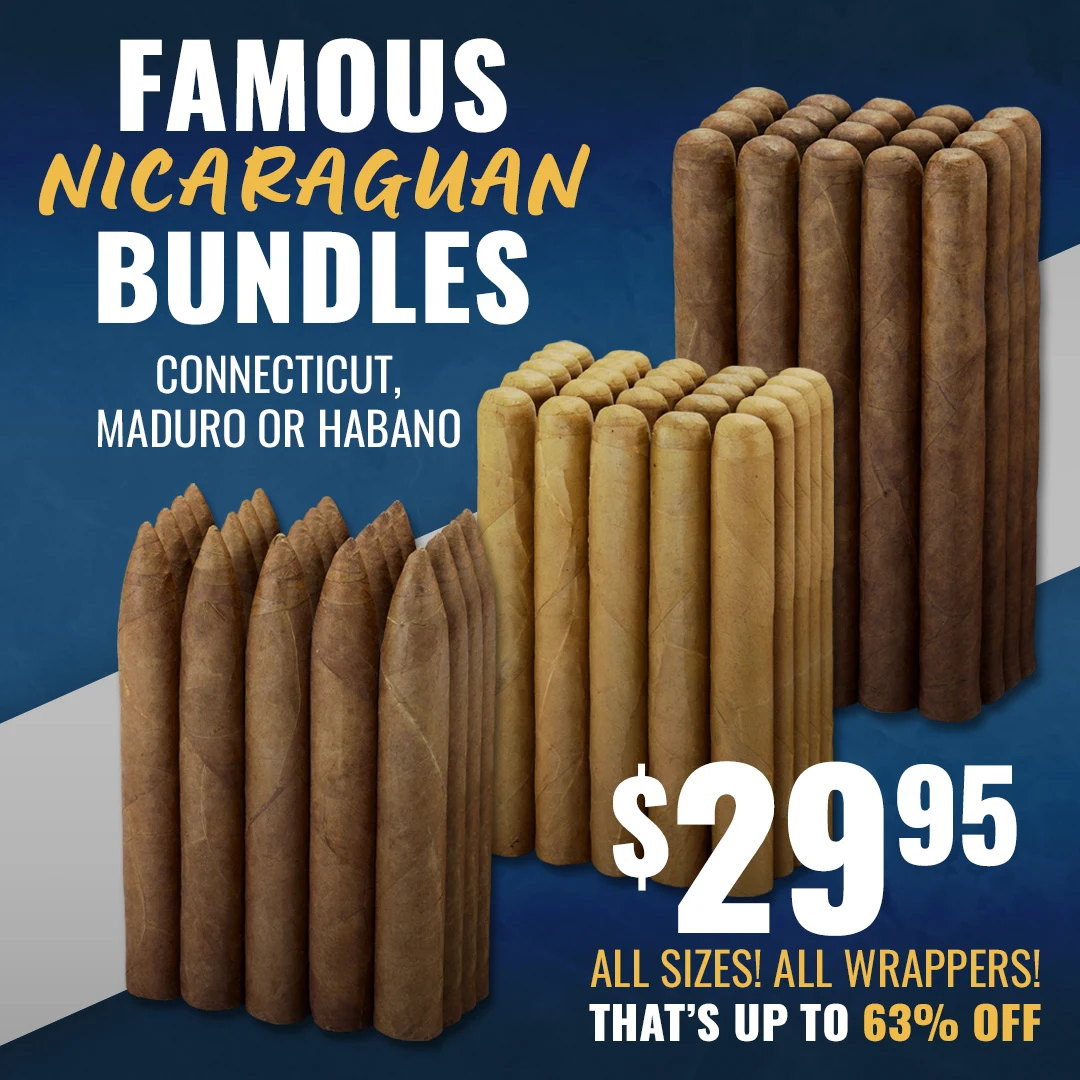 Famous Nicaraguan Bundles DISCOUNTED! You pick, they're each $29.99, Connecticut, Maduro or Habano!
